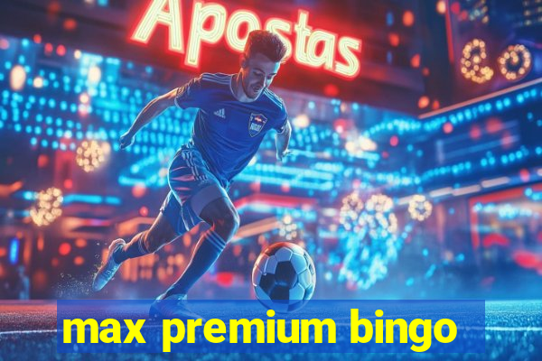 max premium bingo